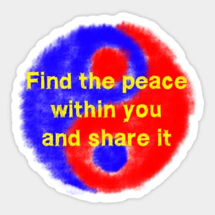 Fine the Peace Within You and Share it Sticker